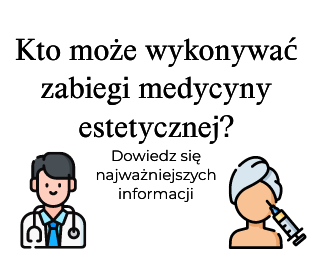 Kto może wykonywać zabiegi medycyny estetycznej?