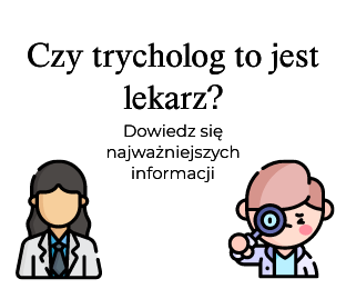 Czy trycholog to jest lekarz?