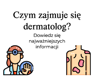 Czym zajmuje się dermatolog?