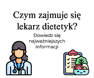 Czym zajmuje się lekarz dietetyk?