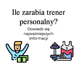 Ile zarabia trener personalny?